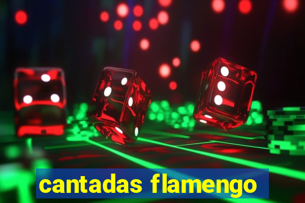 cantadas flamengo